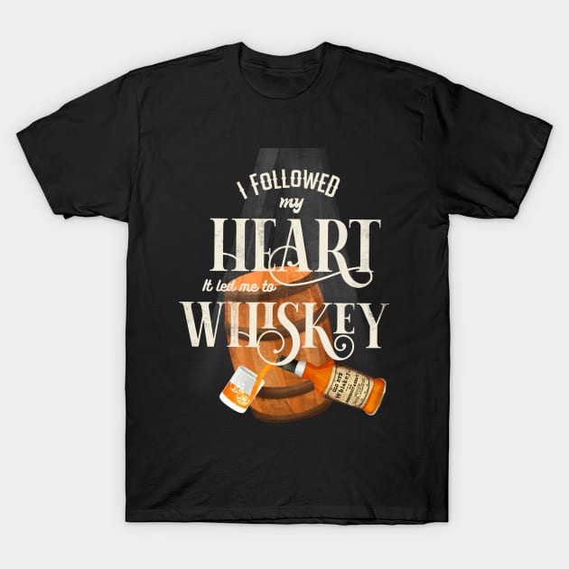 I followed my heart it led me to whiskey T-Shirt by Prita_d